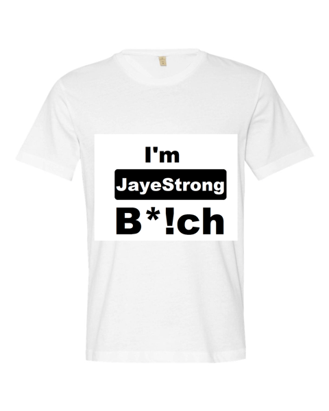 Image of I'm JayeStrong B*!ch tee shirt