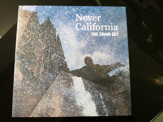 Image of The Train Set, Never California Vinyl LP 