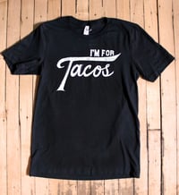 Image 1 of I'm for Tacos Shirt- Man Size