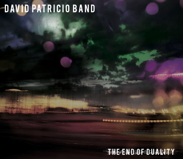 Image of The End of Duality (David Patricio Band) CD Digipack