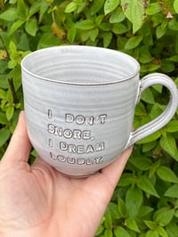 Image 2 of Debossed ‘ I don’t snore. I dream loudly’ Mug