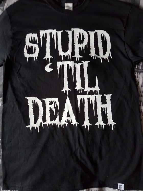 Image of Stupid 'Til Death Tee [+ FREE BLIND BAG]