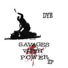 DYE "Savages With Power" EP