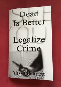 Image 1 of Dead Is Better - Legalize Crime - Alissa Bennett