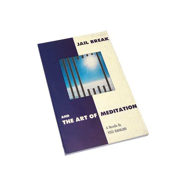 Image of Jail Break and the Art of Meditation, Yogi Mahajan