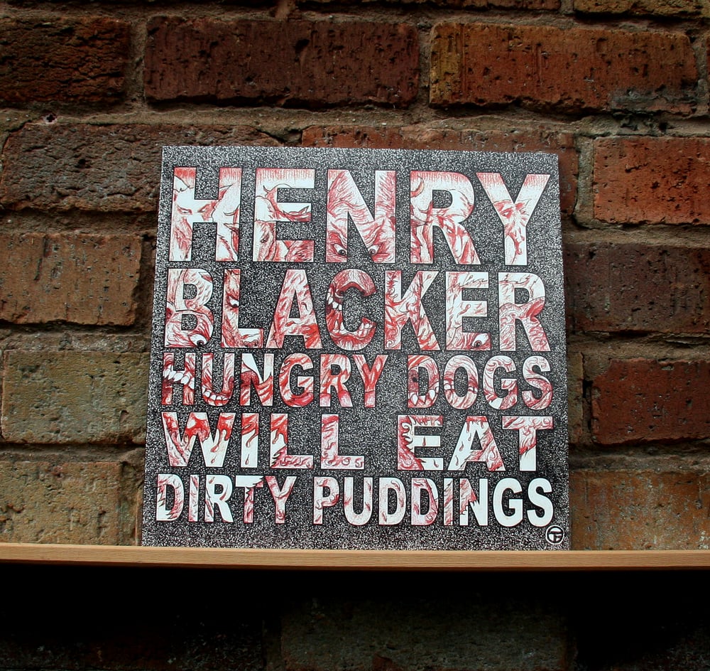 HENRY BLACKER 'Hungry Dogs Will Eat Dirty Puddings' Vinyl LP
