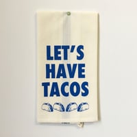 Image 1 of Let's have Tacos Towel