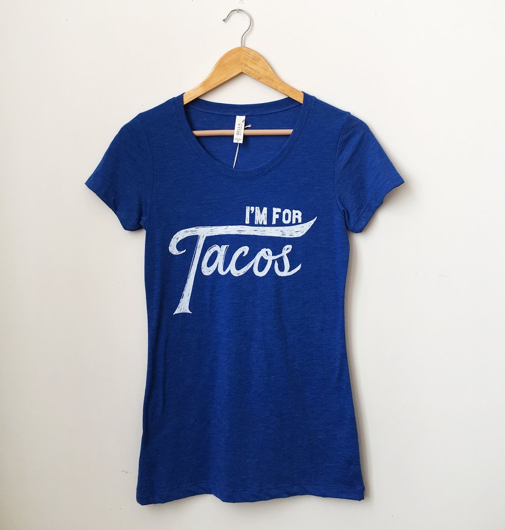 I'm for Tacos Shirt- Lady Size