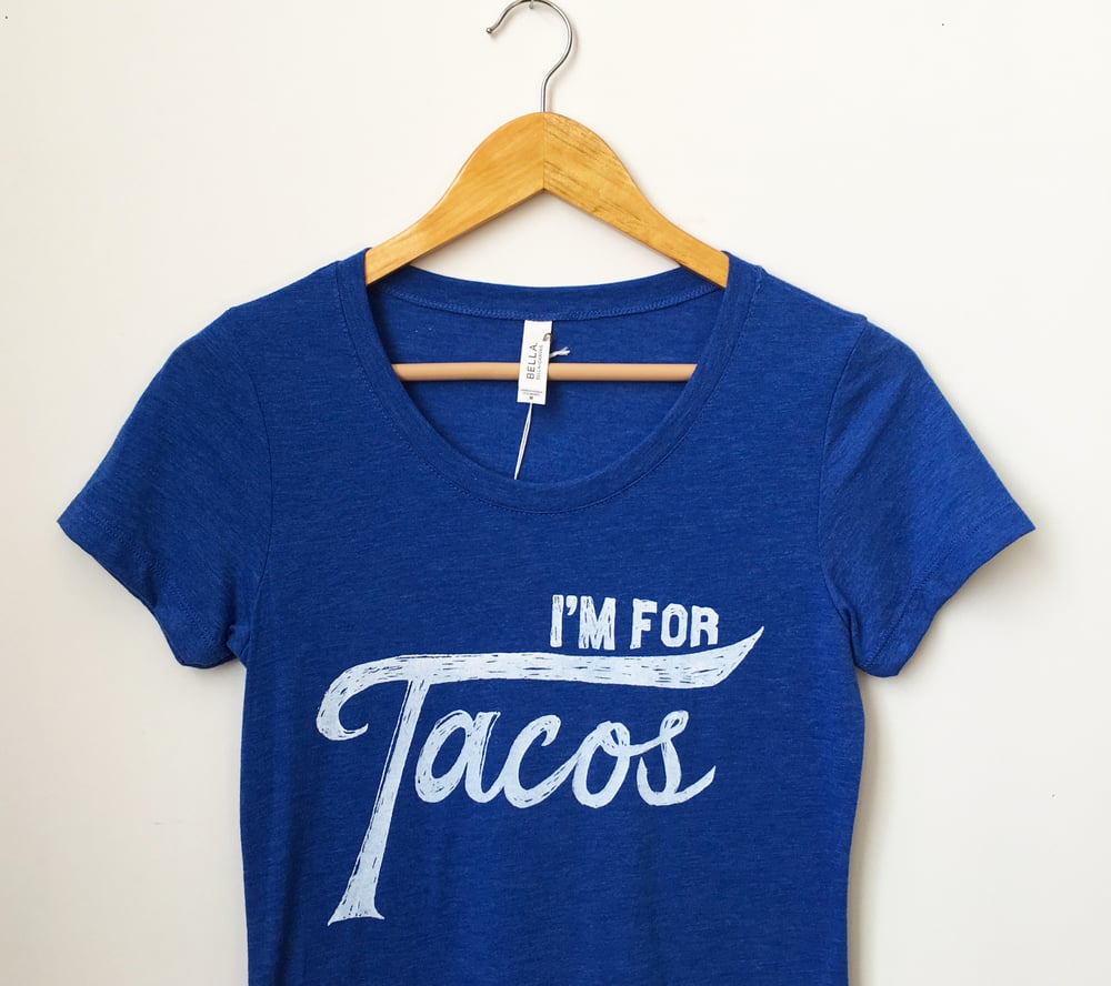 I'm for Tacos Shirt- Lady Size