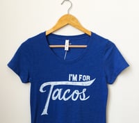 Image 2 of I'm for Tacos Shirt- Lady Size