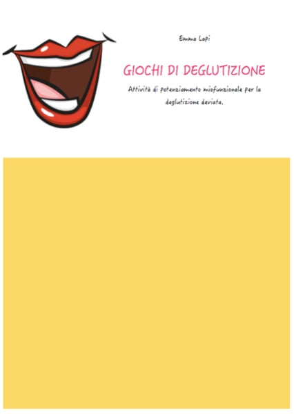 Image of Giochi di DEGLUTIZIONE - Attività di potenziamento miofunzionale per la deglutizione deviata (PDF)