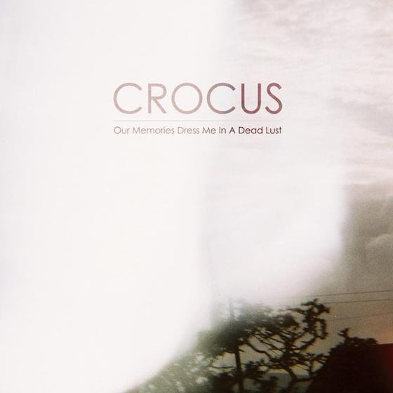 Image of Crocus - Our Memories Dress Me In A Dead Lust
