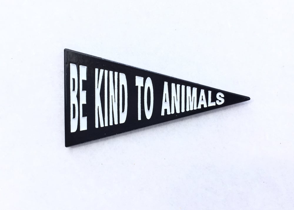 Image of "Be Kind To Animals" Pennant Pin
