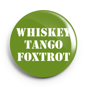 Image of 2.25 inch Whiskey Tango Foxtrot Button/Magnet/Bottle Opener/Compact Mirror