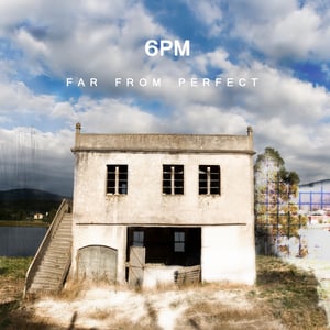 Image of 6pm - Far from perfect