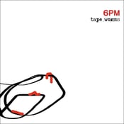 Image of 6pm - Tape Worms EP