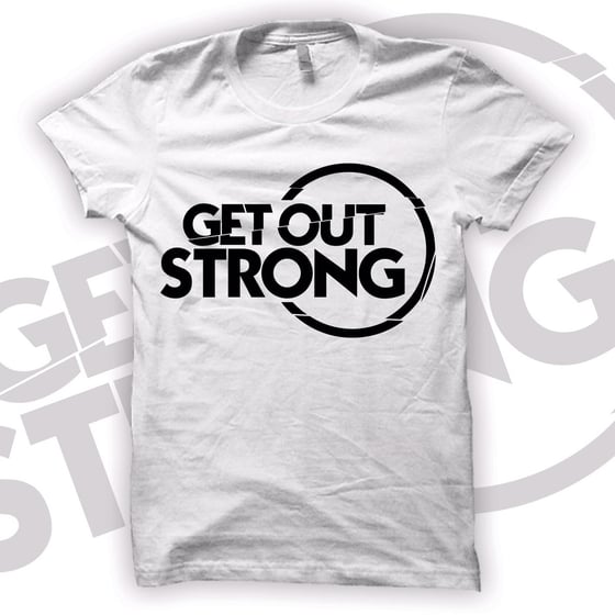 Image of Get Out Strong T-Shirt White