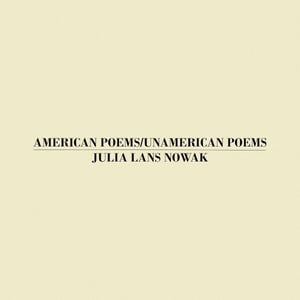 Image of CG36 - "American Poems/Unamerican Poems" by Julia Lans Nowak