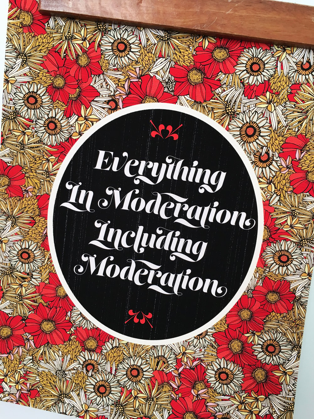 Everything in Moderation, Including Moderation-11 x 14 print