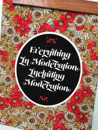 Image 4 of Everything in Moderation, Including Moderation-11 x 14 print