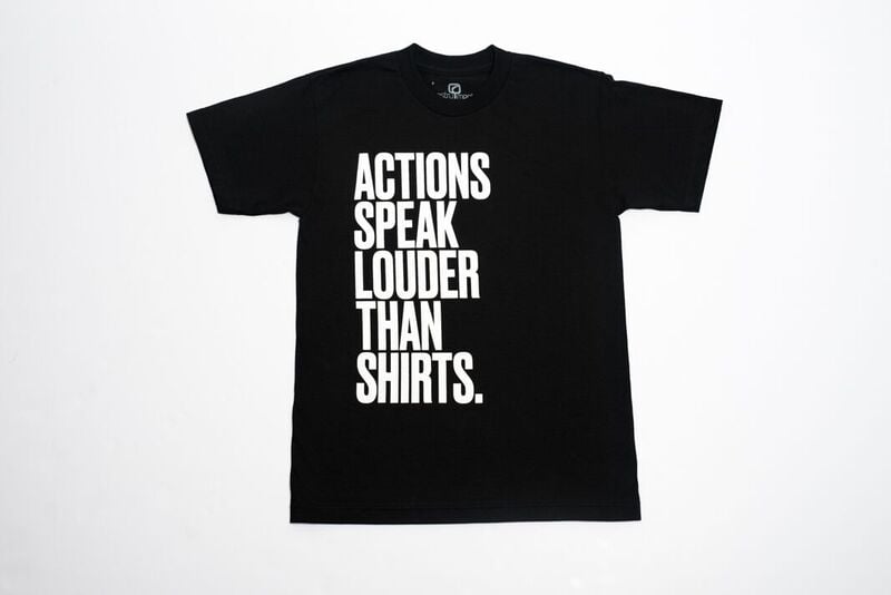 Image of ACTION SPEAK LOUDER THAN SHIRTS