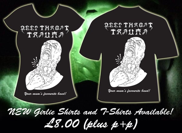Image of *VERY LIMITED* Deep Throat Trauma - First Edition T-Shirt/Girlie Shirts