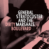 General Stratocuster and The Marshals - "Dirty boulevard" (2016)