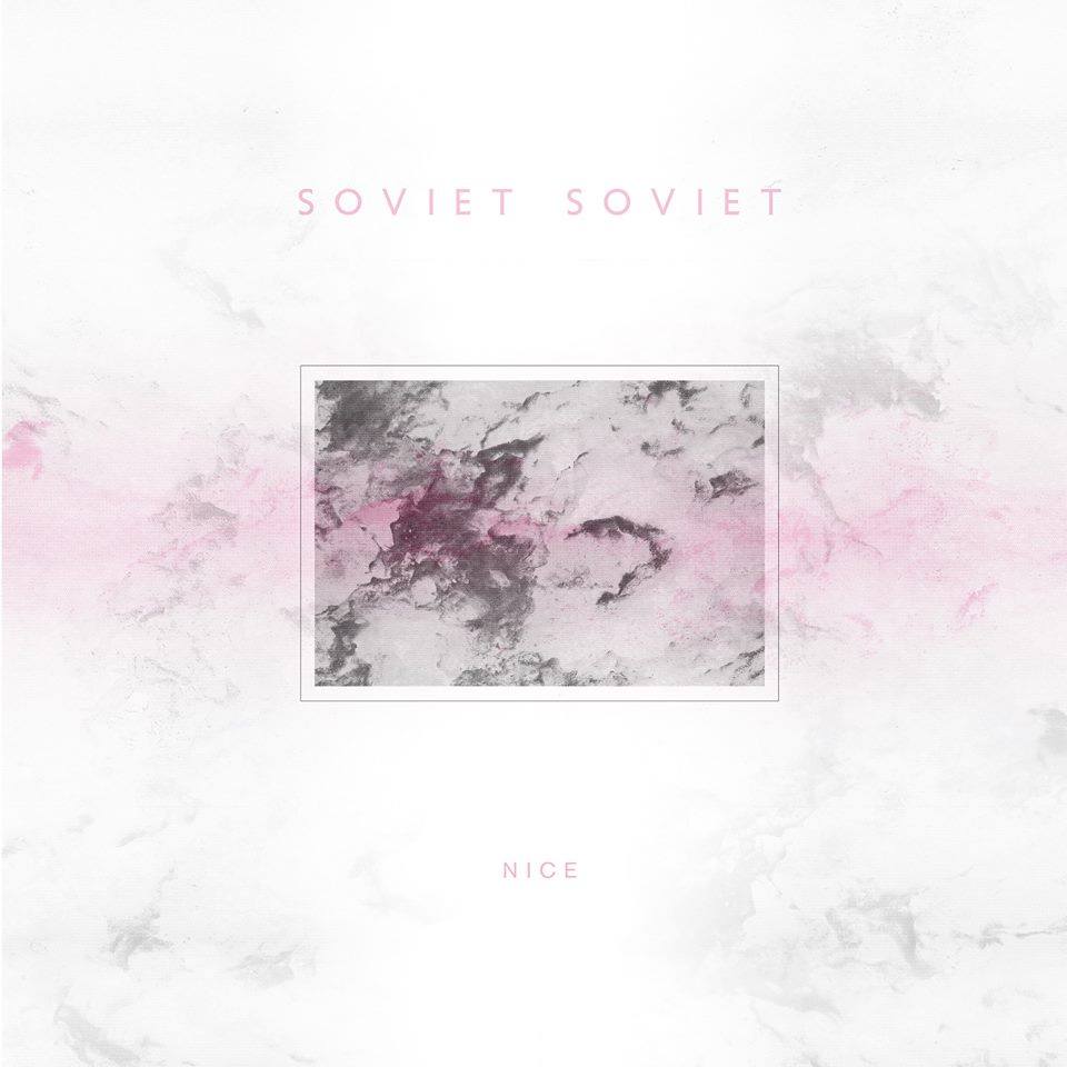 Image of Soviet Soviet - "Nice" (2016)