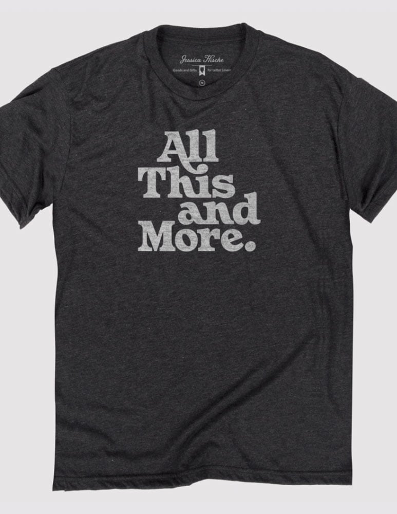 All This And More Tee