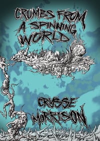 Image 1 of Crumbs From a Spinning World by Crysse Morrison