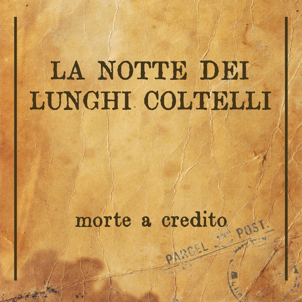 Image of La Notte dei Lunghi Coltelli - "Morte a credito" (2013)