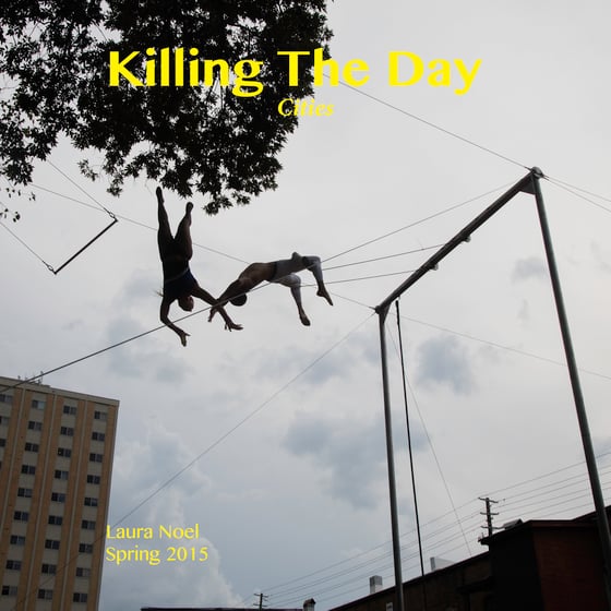 Image of Killing The Day/Spring 2015/Volume 10/Cities