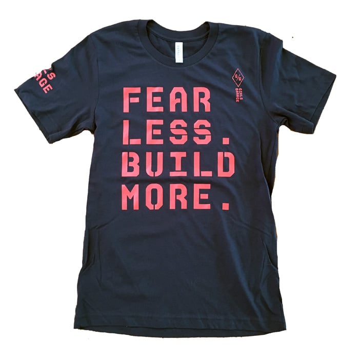 Fear Less. Build More. T-shirt (Unisex)