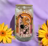 Good Things Are Coming  - 16 OZ Glass Cup