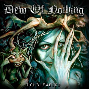 Image of DEW OF NOTHING "Doubleweird"