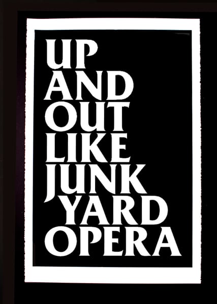 Image of Up and out like a junkyard opera