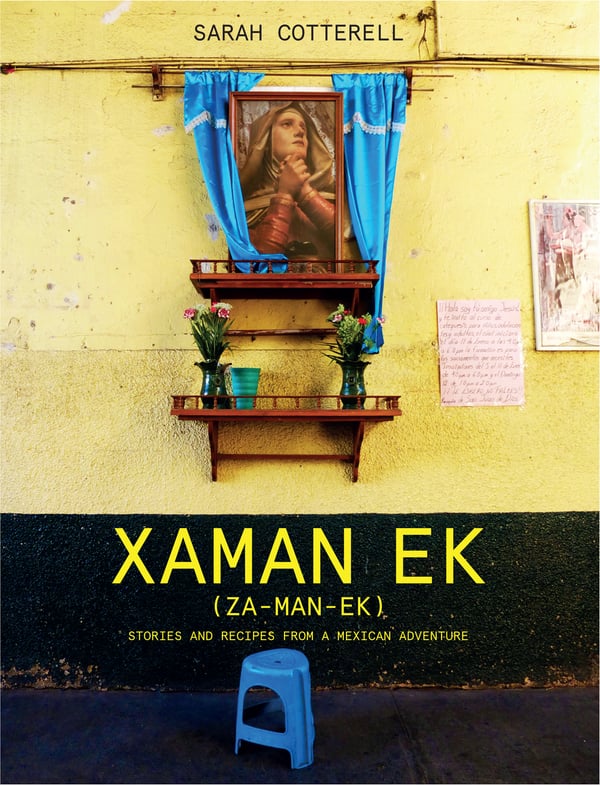 Image of Xaman Ek: recipes and stories from a Mexican adventure