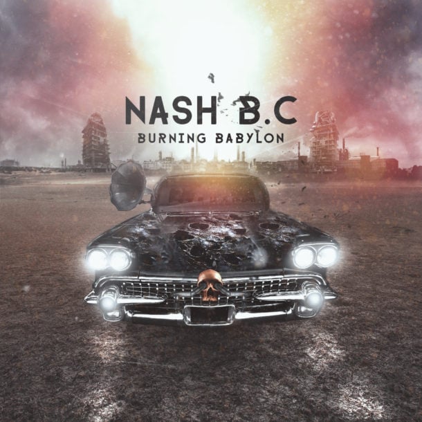 Image of NASH B.C. - Burning Babylon