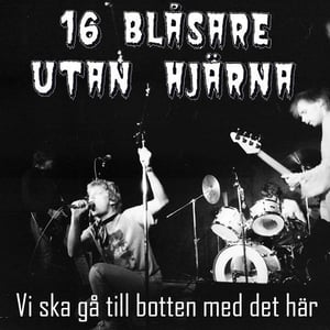 Image of 16 BLÅSARE UTAN HJÄRNA-Vi Ska Gå Till Botten Med Det Här LP