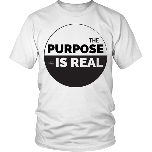 Image of The Purpose Is Real shirt