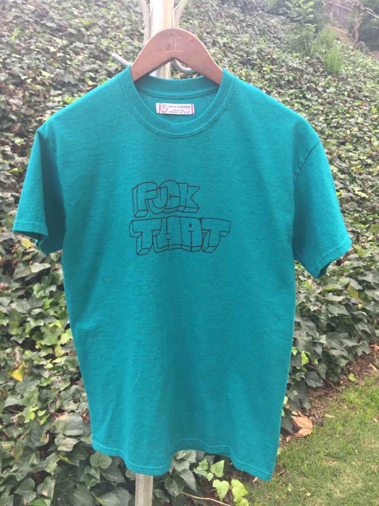 Image of F*CK THAT TEE TEAL