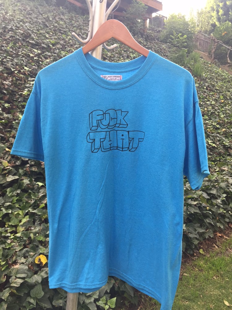 Image of F*CK THAT TEE BLUE