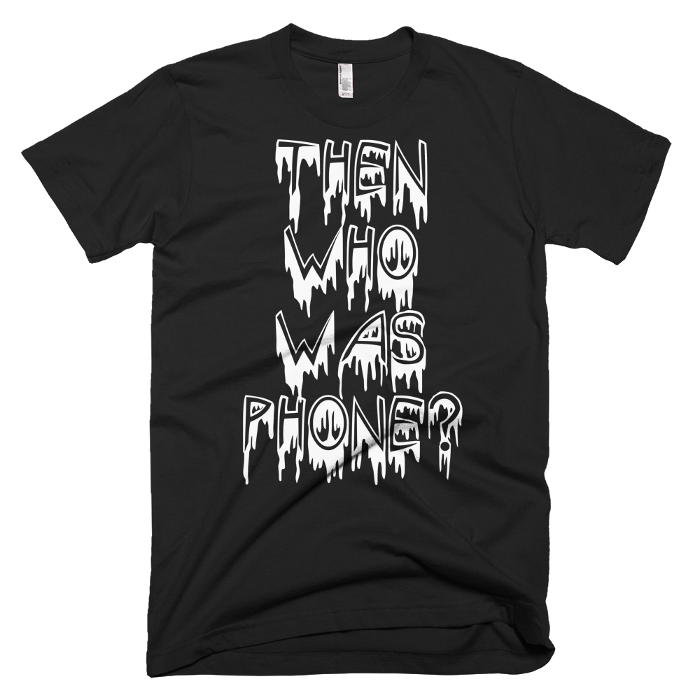 Horror Stories Then Who Was Phone Meme Tee