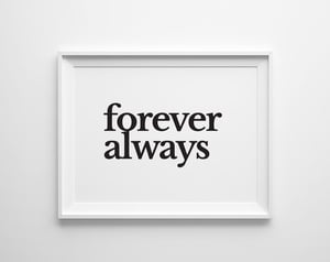 Image of Forever Always Print
