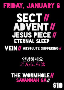 Image of Advent, Sect, Jesus Piece, Eternal Sleep, Vein Absolute Suffering@ The Wormhole