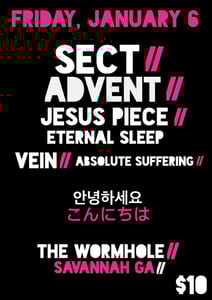 Image of Advent, Sect, Jesus Piece, Eternal Sleep, Vein Absolute Suffering@ The Wormhole
