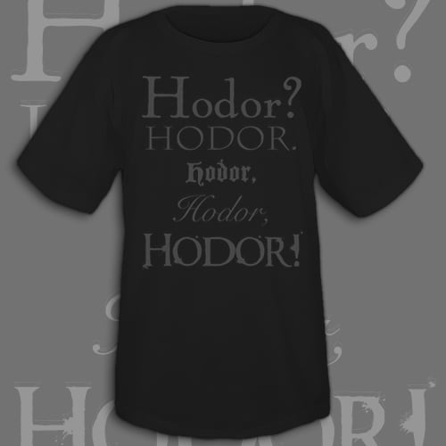 Image of Hodor? HODOR. Hodor, Hodor, Hodor! men's and ladies black tee