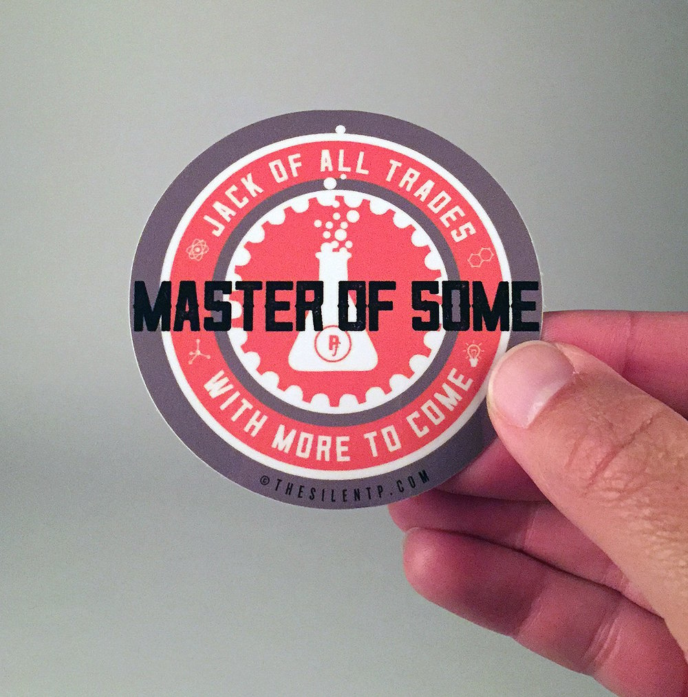 "Jack of all Trades, Master of Some, with More to Come" vinyl Sticker