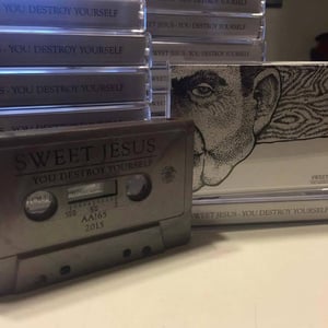 Image of Sweet Jesus "You Destroy Yourself" Cassette