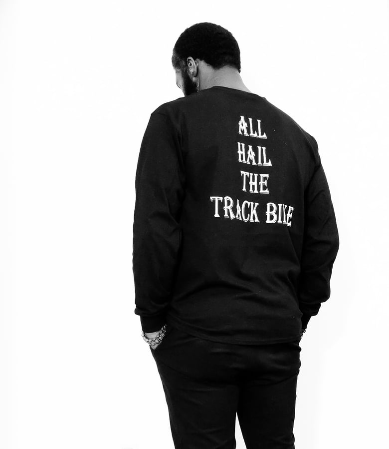 Image of ALL HAIL THE TRACK BIKE L/S SHIRT.